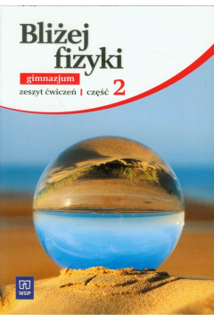 Bliżej fizyki 2 Zeszyt ćwiczeń Barbara Biesiedna