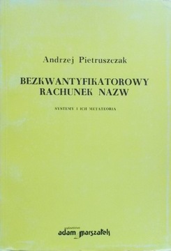 A. Pietruszczak BEZKWANTYFIKATOROWY RACHUNEK NAZW