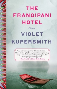The Frangipani Hotel: Fiction Violet Kupersmith