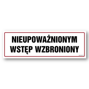 NIEUPOWAŻNIONYM WSTĘP WZBRONIONY naklejka 300x100 mm znak informacyjny BHP