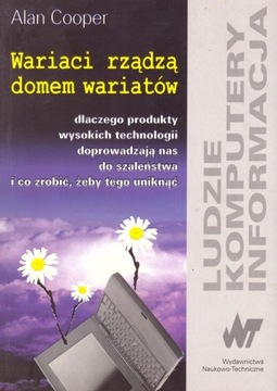 Wariaci rządzą domem wariatów. Produkty wysokiej technologii. Alan Cooper