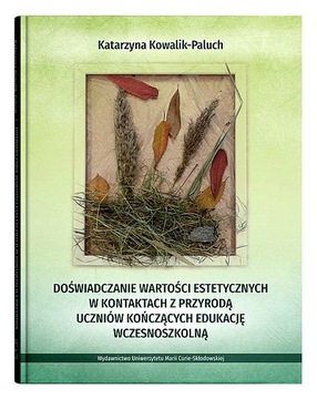 DOŚWIADCZANIE WARTOŚCI ESTETYCZNYCH W KONTAKTACH Z PRZYRODĄ UCZNIÓW KOŃCZĄ