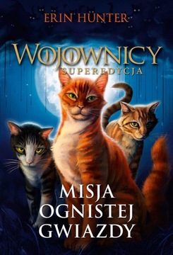 Misja Ognistej Gwiazdy. Wojownicy, Erin Hunter