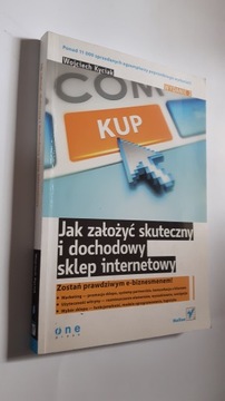 JAK ZALOZYC SKUTECZNY I DOCHODOWY SKLEP INTERNETOWY - Wojciech Kyciak