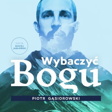 WYBACZYĆ BOGU PIOTR GĄSIOROWSKI AUDIOBOOK