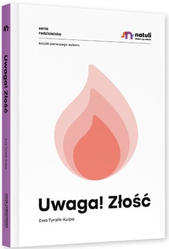 UWAGA! ZŁOŚĆ PORADNIK DLA RODZICÓW NATULI