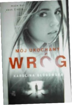 Mój ukochany wróg - Karolina Głogowska