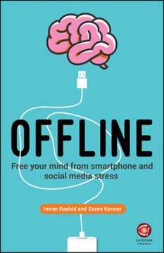OFFLINE: FREE YOUR MIND FROM SMARTPHONE AND SOCIAL MEDIA STRESS [KSIĄŻKA]
