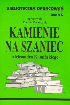 Opracowanie lektury Kamienie na szaniec