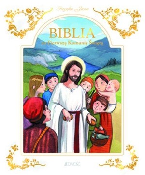 BIBLIA NA PIERWSZĄ KOMUNIĘ ŚWIĘTĄ (ETUI) PRACA ZBIOROWA