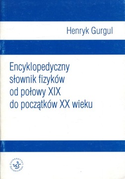 Encyklopedyczny słownik fizyków od połowy XIX do