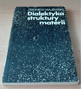 Dialektyka struktury materii / Zbigniew Majewski