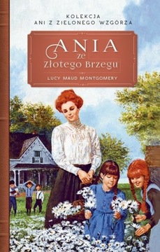 ANIA ZE ZŁOTEGO BRZEGU Lucy Maud Montgomery