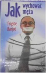 Jak wychować męża - F Barjot