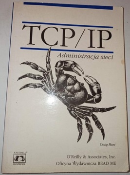 TCP/IP ADMINISTRACJA SIECI Craig Hunt