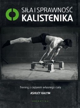 SIŁA I SPRAWNOŚĆ KALISTENIKA ASHLEY KALYM