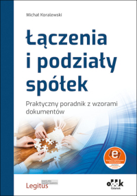 Łączenia i podziały spółek Praktyczny poradnik
