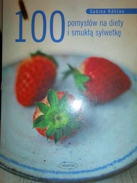 100 pomysłów na diety i smukła sylwetkę - S Kahlau