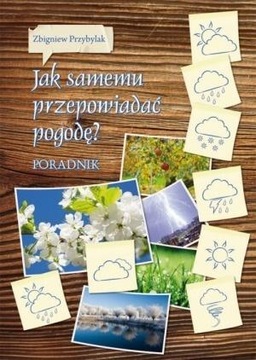 JAK SAMEMU PRZEPOWIADAĆ POGODĘ ZBIGNIEW PRZYBYLA..