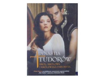Dynastia Tudorów. Król, królowa i królewska fawory