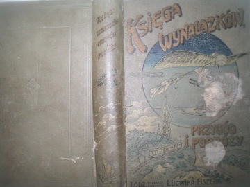 KSIĘGA WYNALAZKÓW PRZYGÓD i PODRÓŻY Gustawicz 1912
