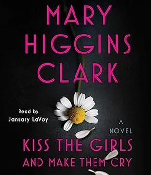 Kiss the Girls and Make Them Cry by Mary Higgins Clark