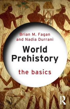 World Prehistory: The Basics: The Basics Fagan