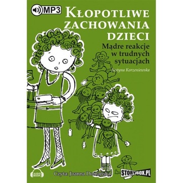 Kłopotliwe zachowania dzieci Mądre reakcje w trudn
