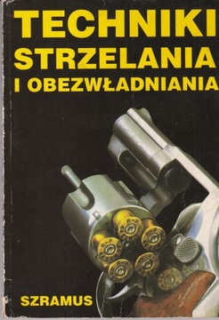 Techniki strzelania i obezwładniania Praca zbiorowa