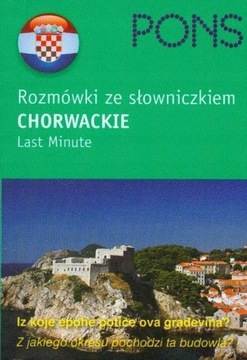 ROZMÓWKI CHORWACKIE ZE SŁOWNICZKIEM LAST MINUTE