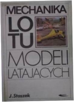 Mechanika lotu modeli latających - Jan Staszek