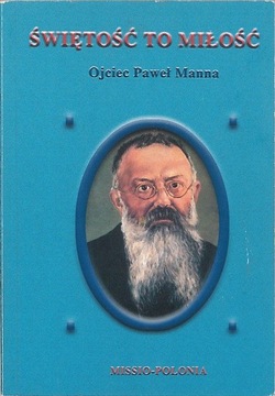 Świętość to miłość. Ojciec Paweł Manna, praca zbio