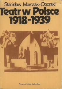 TEATR w POLSCE 1918-1939 Wielkie ośrodki Stanisław MARCZAK-OBORSKI