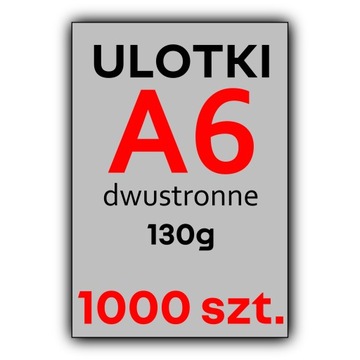 ULOTKI A6 1000 szt. FULL KOLOR 130G