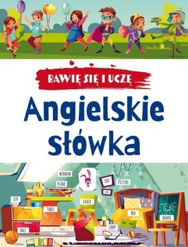 BAWIĘ SIĘ I UCZĘ. ANGIELSKIE SŁÓWKA