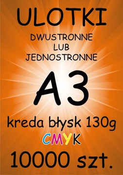 ULOTKI dwustronne A3 KREDA Błysk 130g - 10000 sztuk