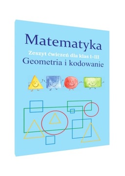 MATEMATYKA GEOMETRIA I KODOWANIE ĆWICZENIA KL. 1-3