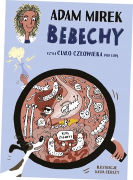 BEBECHY CZYLI CIAŁO CZŁOWIEKA POD LUPĄ - MIREK ADAM