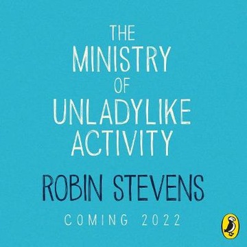 Ministry of Unladylike Activity - Stevens, Robin