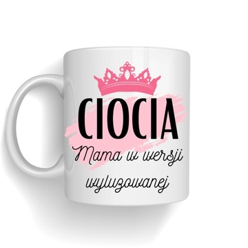 Kubek Ciocia, mama w wersji wyluzowanej
