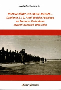 Przyszliśmy do Ciebie Morze Działania 1 i 2 Armii