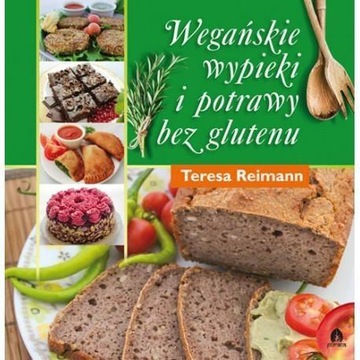 WEGAŃSKIE WYPIEKI I POTRAWY BEZ GLUTENU TERESA REIMANN