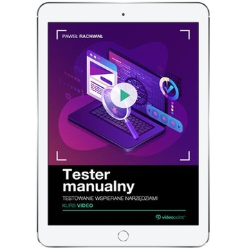 Tester manualny. Kurs video. Testowanie wspierane