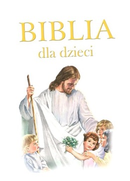 BIBLIA DLA DZIECI PRACA ZBIOROWA