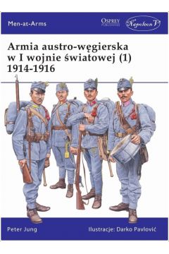 Armia austro-węgierska w I wojnie światowej (1) 1914-1916 Peter Jung Osprey