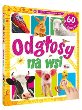 ODGŁOSY NA WSI 60 DŹWIĘKÓW KSIĄŻKA DŹWIĘKOWA PRZYCIŚNIJ I POSŁUCHAJ