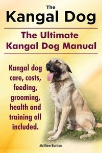 THE KANGAL DOG THE ULTIMATE KANGAL DOG MANUAL