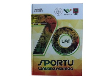 70 LAT SPORTU WAŁBRZYSKIEGO - TOMASZ PIASECKI