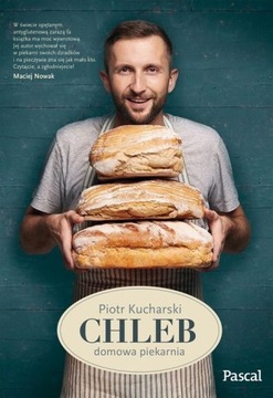 CHLEB. DOMOWA PIEKARNIA Piotr Kucharski