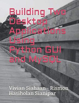 Sianipar, Rismon Hasiholan Building Two Desktop Applications Using Python G